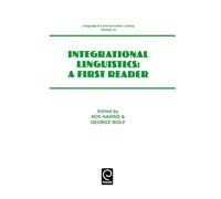 Integrational Linguistics: A First Reader: 18 (Language and Communication Library)