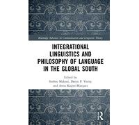 Integrational Linguistics and Philosophy of Language in the Global South (Routledge Advances in Communication and Linguistic Theory)