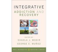 Integrative Addiction and Recovery (Weil Integrative Medicine Library)
