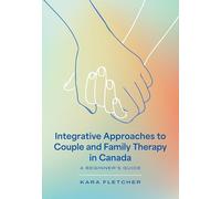 Integrative Approaches to Couple and Family Therapy in Canada: A Beginner's Guide