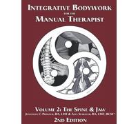 Integrative Bodywork for the Manual Therapist 2nd Edition Volume 2: Spine and Jaw