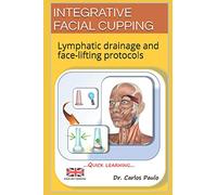 INTEGRATIVE FACIAL CUPPING: Lymphatic drainage and face-lifting protocols: 1 (FACIAL CUPPING IN ENGLISH)