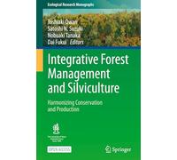 Integrative Forest Management and Silviculture: Harmonizing Conservation and Production (Ecological Research Monographs)