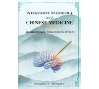 Integrative Neurology and Chinese Medicine: Acupuncture Neuromodulation