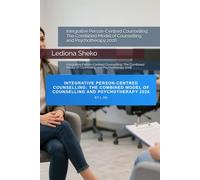 Integrative Person-Centred Counselling: The Combined Model of Counselling and Psychotherapy 2026: Integrative Person-Centred Counselling: The Combined Model of Counselling and Psychotherapy 2026
