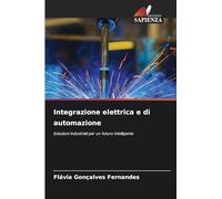 Integrazione elettrica e di automazione: Soluzioni industriali per un futuro intelligente