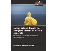 Integrazione locale dei rifugiati urbani in Africa centrale: Un'analisi alla luce dei rifugiati centrafricani a Yaoundé, Camerun