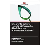 Intégrer la culture visuelle et l'approche DBAE dans les programmes scolaires