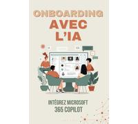 Intégrer Microsoft 365 Copilot: Accélérer l’Onboarding avec l’IA