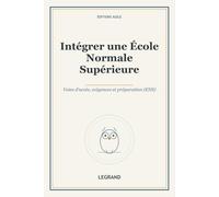 Intégrer une École Normale Supérieure: Voies d'accès, exigences et préparation (ENS) (Grandes Écoles)