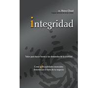 Integridad: Valor para hacer frente a las demandas de la realidad; Cómo seis cualidades esenciales determinan el éxito de tu negocio