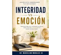INTEGRIDAD VS EMOCIÓN: ¿Quién está gobernando tus decisiones?