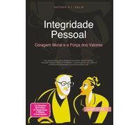 Integridade Pessoal: Coragem Moral e a Força dos Valores (Ética)