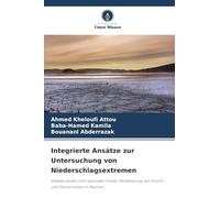 Integrierte Ansätze zur Untersuchung von Niederschlagsextremen: Analyse lokaler und regionaler Trends, Modellierung von Feucht- und Trockenzeiten in Algerien
