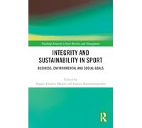 Integrity and Sustainability in Sport: Business, Environmental and Social Goals (Routledge Research in Sport Business and Management)