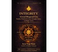 Integrity: Srimad Bhagavad Gita - Timeless Wisdom for Inner Strength, Clarity, and Right Action (AIONIA LIVE WELL)
