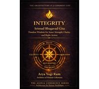 Integrity: Srimad Bhagavad Gita - Timeless Wisdom for Inner Strength, Clarity, and Right Action (AIONIA LIVE WELL)