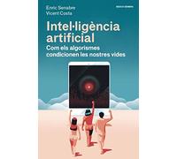 Intel·ligència artificial: Com els algorismes condicionen les nostres vides: 6 (Bàsics Sembra)