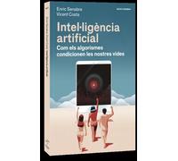 Intel·ligència artificial: com els algorismes controlen les nostres vides | Vicent Costa, Enric Senabre