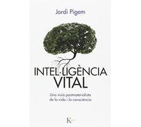 Intel·ligència vital: Una visió postmaterialista de la vida i la consciència (Assaig)