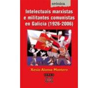 Intelectuais marxistas e militantes comunistas en Galicia (1920-2006)