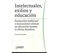 Intelectuales Exilios Y Educaci?n