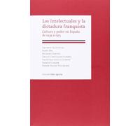 Intelectuales y la dictadura franquista; Los: Cultura y Poder En Espana de 1939 a 1975 (FONDO)