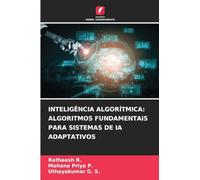 Inteligência Algorítmica: Algoritmos Fundamentais Para Sistemas de Ia Adaptativos