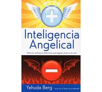 Inteligencia angelical: Como Tu Conciencia Determina Que Angeles Vienen a Tu Vida