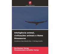 Inteligência animal, civilizações animais e Homo Dinosaurus: Consciência e Neurofilosofia Hindu - O Rei Naga Anantha