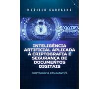 Inteligência Artificial Aplicada à Criptografia e Segurança de Documentos Digitais