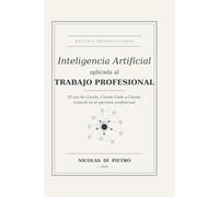 Inteligencia Artificial aplicada al Trabajo Profesional: El uso de Claude, Claude Code y Claude Cowork en el ejercicio profesional