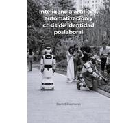 Inteligencia artificial, automatización y crisis de identidad poslaboral