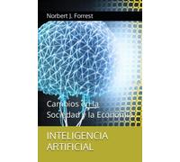 INTELIGENCIA ARTIFICIAL: Cambios en la Sociedad y la Economía