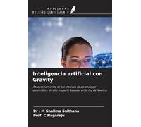 Inteligencia artificial con Gravity: Aprovechamiento de las técnicas de aprendizaje automático de alto impacto basadas en la ley de Newton