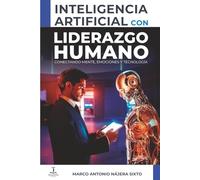 Inteligencia Artificial con Liderazgo Humano: Conectando Mente, Emociones y Tecnología