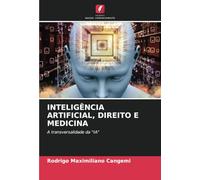 INTELIGÊNCIA ARTIFICIAL, DIREITO E MEDICINA: A transversalidade da "IA"