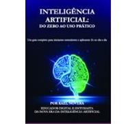 Inteligência Artificial: Do Zero Ao Uso Prático (ebook)