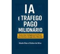 Inteligência Artificial E Tráfego Pago: O Guia Definitivo (ebook)