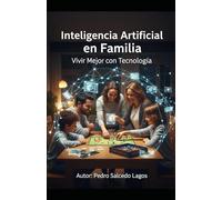 Inteligencia Artificial en Familia. Vivir Mejor con Tecnología. (Ciencias)