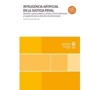 Inteligencia artificial en la justicia penal. Desafíos, oportunidades y límites. Entre la eficiencia y la garantía de los derechos fundamentales (Monografías)