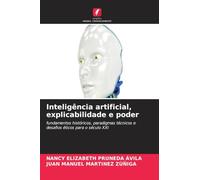 Inteligência artificial, explicabilidade e poder: fundamentos históricos, paradigmas técnicos e desafios éticos para o século XXI