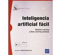 Inteligencia artificial fácil - Machine Learning y Deep Learning prácticos