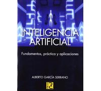 INTELIGENCIA ARTIFICIAL. Fundamentos, práctica y aplicaciones