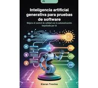 Inteligencia artificial generativa para pruebas de software: Mejora el control de calidad con la automatización impulsada por IA.