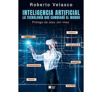 inteligencia Artificial: La tecnología que cambiará el mundo