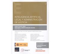 Inteligencia artificial legal y administración de justicia (Papel + e-book) (Monografía)