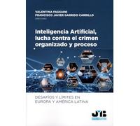 Inteligencia Artificial, lucha contra el crimen organizado y proceso: desafíos y límites en Europa y América Latina: Desafíos y límites en Europa y América Latina