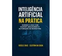 Inteligência Artificial Na Prática: Domine O Jogo Com Chatgpt Midjourn