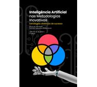 Inteligência Artificial Nas Metodologias Inovativas: Estratégias didáticas de sucesso